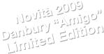 Novità 2009
Danbury “Amigo”
Limited Edition